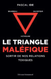 (Français) Le triangle maléfique. Sortir de nos relations toxiques