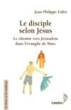 Le disciple selon Jésus (Jean-Philippe Fabre)