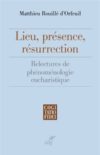 Lieu, présence, résurrection. Relectures de phénoménologie eucharistique (recension)