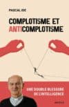 Complotisme et anticomplotisme. Une double blessure de l'intelligence