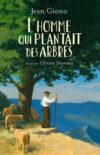 Un don de soi total à la nature. L’homme qui plantait des arbres (Giono)